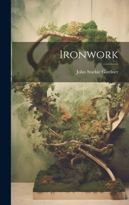 Ironwork by Gardner, John Starkie