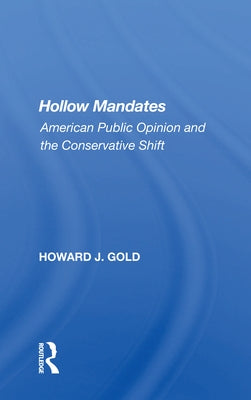 Hollow Mandates: American Public Opinion and the Conservative Shift by Gold, Howard J.