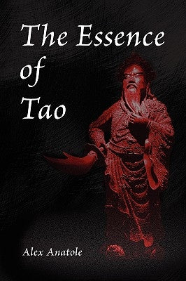 The Essence of Tao by Anatole, Alex