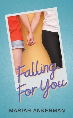 Falling For You by Ankenman, Mariah