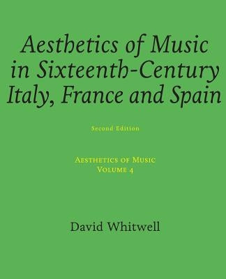 Aesthetics of Music: Aesthetics of Music in Sixteenth-Century Italy, France and Spain by Dabelstein, Craig