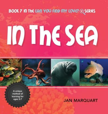 In The Sea: Book 7 in the Can You find My Love? Series by Marquart, Jan