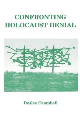 Confronting Holocaust Denial by Campbell, Deslee