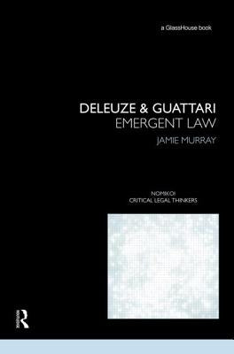Deleuze & Guattari: Emergent Law by Murray, Jamie