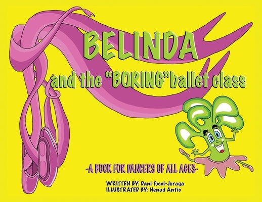 Belinda and the 'Boring' Ballet Class by Tucci-Juraga, Dani