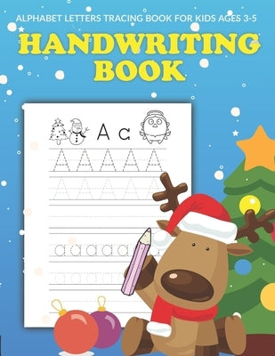 Handwriting and Coloring Book for Kids Ages 3-5: Letter Tracing Workbook (Alphabet Writing), Dot to dot, Coloring Pages. Christmas Cover. Great Xmas G by Simmons, Melody