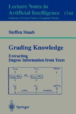 Grading Knowledge: Extracting Degree Information from Texts by Staab, Steffen