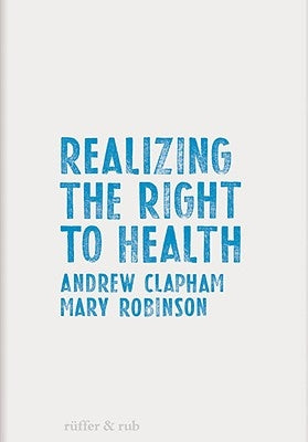 Realizing the Right to Health by Clapham, Andrew