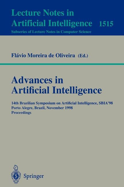Advances in Artificial Intelligence: 14th Brazilian Symposium on Artificial Intelligence, Sbia'98 Porto Alegre, Brazil, November 4-6, 1998, Proceeding by Oliveira, Flavio M. De