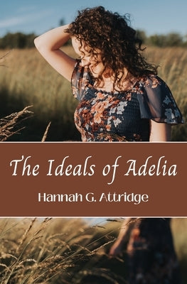 The Ideals of Adelia by Attridge, Hannah G.