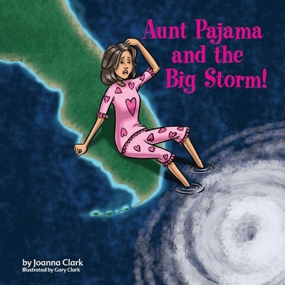 Aunt Pajama and the Big Storm: Volume 3 by Clark, Joanna