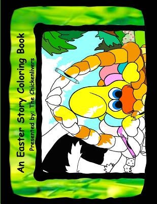 An Easter Story Coloring Book: As Presented By The Chickenlivers by Tacinelli, Diane Beyer