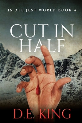 Cut In Half: In All Jest World Book A by King, D. E.