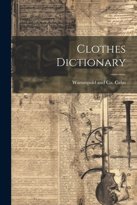 Clothes Dictionary by Cahn, Wammpold And Co