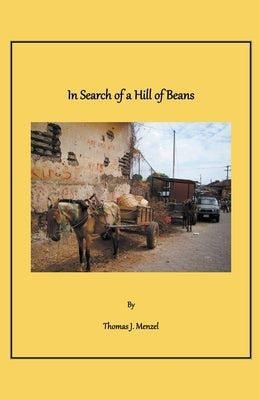 In Search of a Hill of Beans by Menzel, Thomas J.