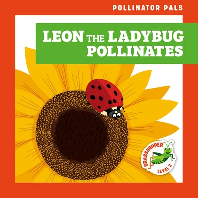 Leon the Ladybug Pollinates by Donnelly, Rebecca