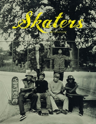 Skaters: Tintype Portraits of West Coast Skateboarders by Sampson, Jenny