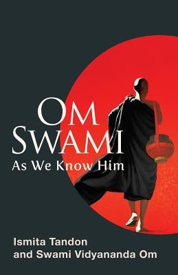 Om Swami: As We Know Him by Om, Swami Vidyananda