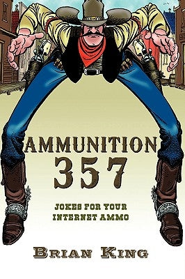 Ammunition 357: Jokes for Your Internet Ammo by King, Brian