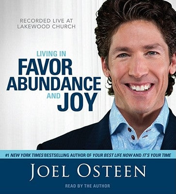 Living in Favor, Abundance and Joy by Osteen, Joel