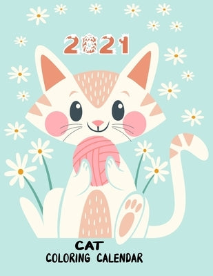 2021 Cat Coloring Calendar: Anti stress Adult and kids Coloring 2021 Calendar With cute and fun cats coloring pages / lovely cats Monthly planner by Planner, Coloring