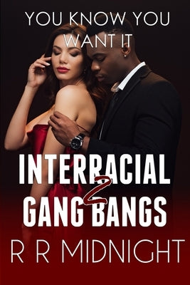 Interracial Gang Bang: You Know You Want It by Midnight, Rr