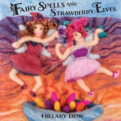 Fairy Spells and Strawberry Elves by Dow, Hillary F.