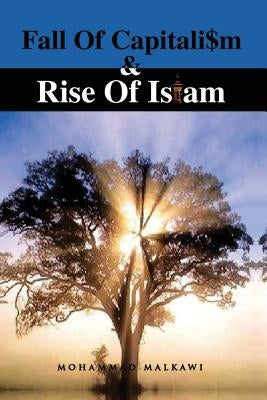 Fall of Capitalism & Rise of Islam by Malkawi, Mohammad
