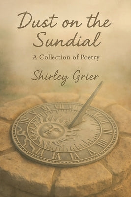 Dust On The Sundial: A collection of poetry by Hefke, Debbie J.