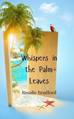 Whispers in the Palm Leaves by Bradford, Rosalie