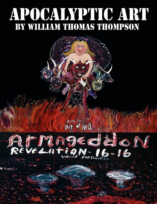 Apocalyptic Art of William Thomas Thompson by Thompson, William Thomas