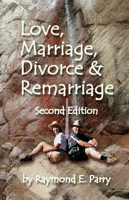 Love, Marriage, Divorce and Remarriage: Second Edition by Ballenger, Pegi