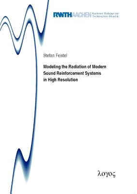Modeling the Radiation of Modern Sound Reinforcement Systems in High Resolution by Feistel, Stefan