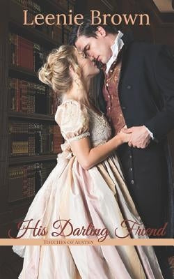 His Darling Friend: A Touches of Austen Novella by Brown, Leenie