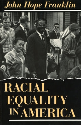 Racial Equality in America by Franklin, John Hope