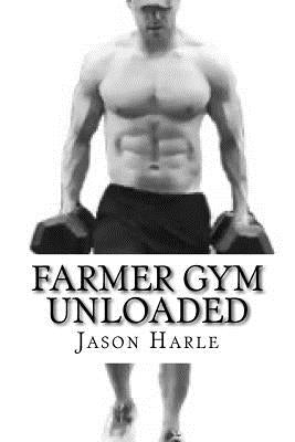 Farmer Gym Unloaded by Harle, Jason