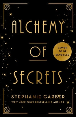 Alchemy of Secrets by Garber, Stephanie