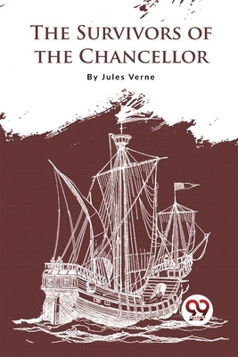 The Survivors Of The Chancellor by Verne, Jules