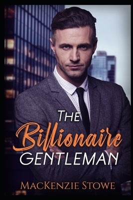 The Billionaire Gentleman: An Age Gap Fake Romance by Stowe, MacKenzie
