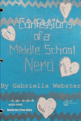 Confessions of a Middle School Nerd by Webster, Gabriella