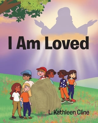 I Am Loved by Cline, L. Kathleen