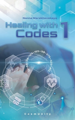 Healing with codes 1: Contacts with the Higher Cosmic Mind by Marakhovskaya, Nonna