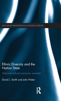 Ethnic Diversity and the Nation State: National Cultural Autonomy Revisited by Smith, David