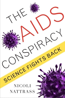 The AIDS Conspiracy: Science Fights Back by Nattrass, Nicoli