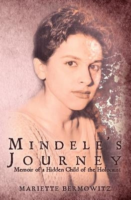 Mindele's Journey: Memoir of a Hidden Child of the Holocaust by Wait, Nancy