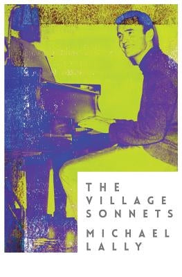 The Village Sonnets: 1959-1962 by Lally, Michael