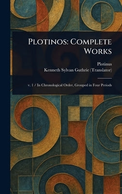 Plotinos: Complete Works by Plotinus