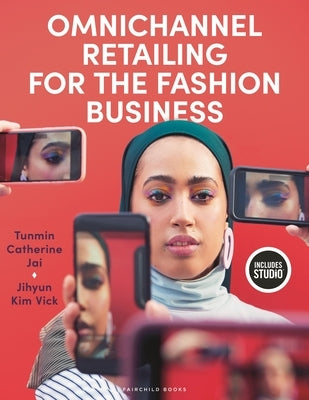 Omnichannel Retailing for the Fashion Business by Jai, Tunmin Catherine