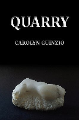 Quarry by Guinzio, Carolyn