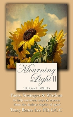 Mourning Light II: 100 Grief Briefs by Lee, Tracy Renee